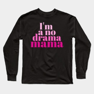 Funny No Drama Mama Long Sleeve T-Shirt